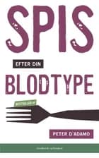 Spis efter din blodtype af Peter J. D'Adamo