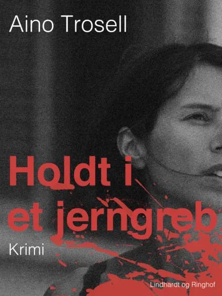 Holdt i et jerngreb af Aino Trosell