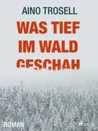 Was tief im Wald geschah