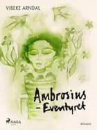 Ambrosiuseventyret af Vibeke Arndal