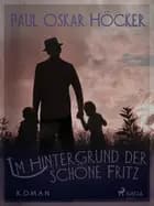 Im Hintergrund der schöne Fritz af Paul Oskar Höcker