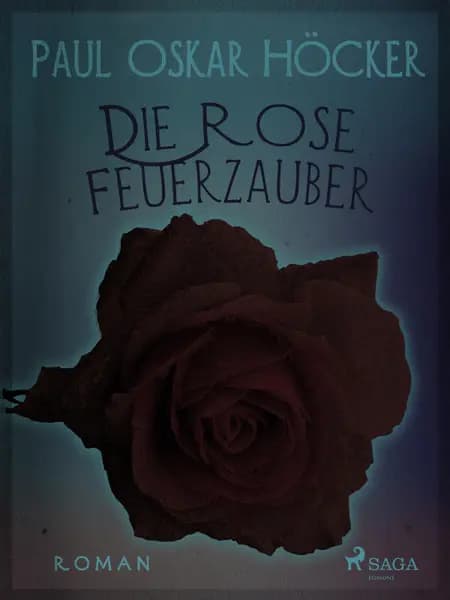 Die Rose Feuerzauber - ein Berliner Roman af Paul Oskar Höcker