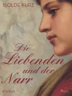 Die Liebenden und der Narr af Isolde Kurz