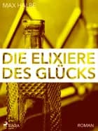 Die Elixiere des Glücks af Max Halbe