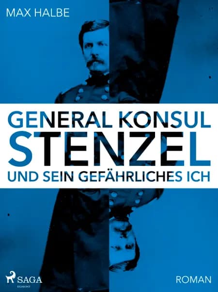 Generalkonsul Stenzel und sein gefährliches Ich af Max Halbe