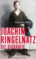 Joachim Ringelnatz - Die Biografie