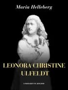 Leonora Christine Ulfeldt af Maria Helleberg