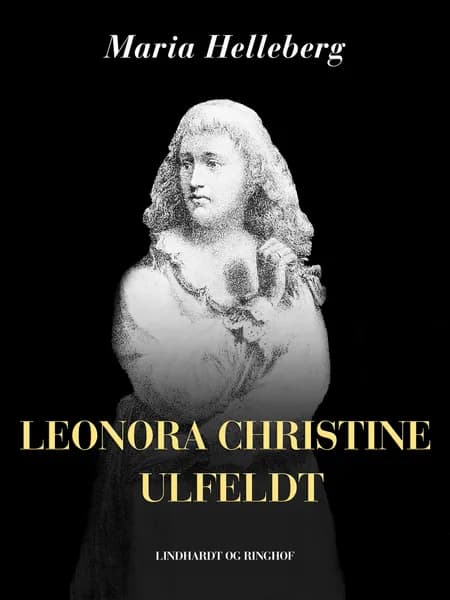 Leonora Christine Ulfeldt af Maria Helleberg