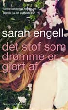 Det stof som drømme er gjort af af Sarah Engell