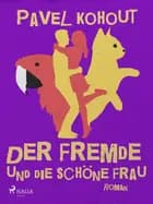 Der Fremde und die Schöne Frau af Pavel Kohout