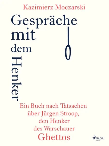 Gespräche mit dem Henker. Ein Buch nach Tatsachen über den SS-General Jürgen Stroop, den Henker des Warschauer Ghettos af Kazimierz Moczarski