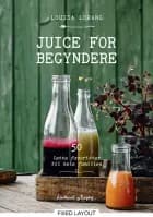Juice for begyndere af Louisa Lorang