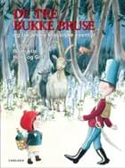 De tre Bukke Bruse - og tre andre klassiske eventyr af Brdr. Grimm og H.C. Andersen