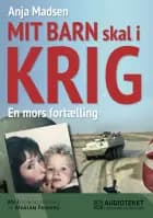 Mit barn skal i krig af Anja Madsen