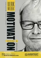 Motivation - i medvind og modvind af Ulrik Wilbek