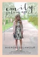 Hverdagsglamour af Emily Salomon