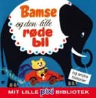 Bamse og den lille, røde bil og andre historier af Grete Janus Hertz og Ilselore Turne m. fl.