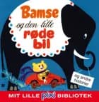 Bamse og den lille, røde bil og andre historier
