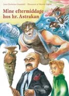 Mine eftermiddage hos hr. Astrakan af Jens Christian Grøndahl