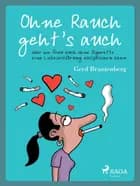 Ohne Rauch geht's auch oder wie frau auch ohne Zigarette eine Liebeserklärung aussprechen kann af Gerd Mjøen Brantenberg