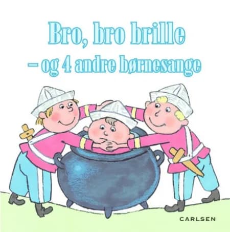 Bro, bro brille - og 4 andre børnesange 