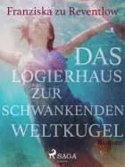 Das Logierhaus zur schwankenden Weltkugel