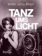 Tanz ums Licht af Walter Julius Bloem