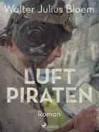 Luftpiraten. Ein heiterer Fliegerroman