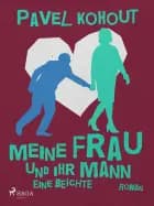 Meine Frau und ihr Mann. Eine Beichte