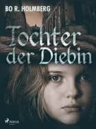 Tochter der Diebin af Bo R. Holmberg