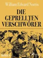 Die geprellten Verschwörer af W. E. Norris