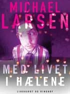 Med livet i hælene