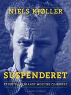 Suspenderet – et politi-liv blandt mordere og røvere