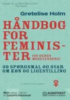 Håndbog for feminister (og deres modstandere) af Gretelise Holm