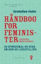 Håndbog for feminister (og deres modstandere) af Gretelise Holm
