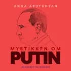Mystikken om Putin af Anna Arutunyan