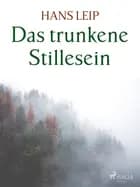 Das trunkene Stillesein
