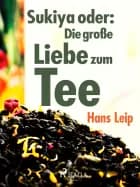 Sukiya oder Die grosse Liebe zum Tee