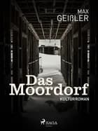 Das Moordorf af Max Geißler