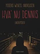 Hva' nu Dennis