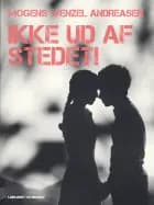 Ikke ud af stedet!