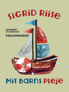 Mit barns pleje af Sigrid Riise