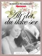 Alt det, du ikke ser