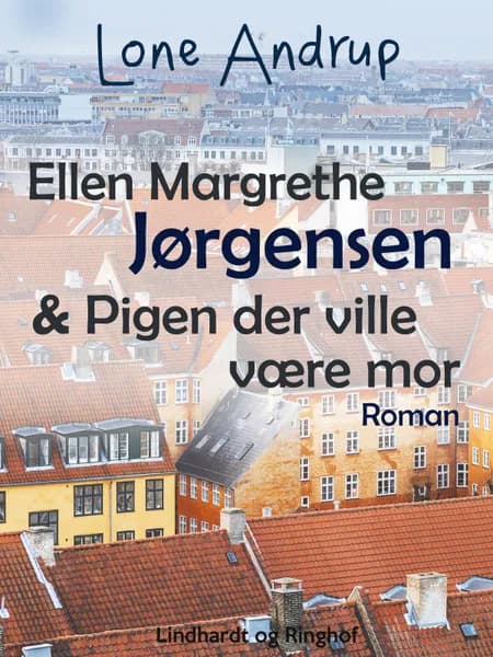 Ellen Margrethe Jørgensen & pigen der ville være mor af Lone Andrup