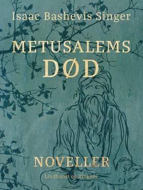 Metusalems død. Noveller af Isaac Bashevis Singer
