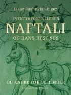 Eventyrfortælleren Naftali og hans hest Sus : og andre fortællinger
