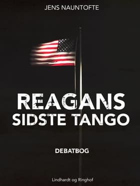 Reagans sidste tango - USA's Mellemøstpolitik i kritisk belysning af Jens Nauntofte