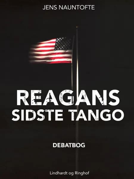 Reagans sidste tango - USA's Mellemøstpolitik i kritisk belysning af Jens Nauntofte