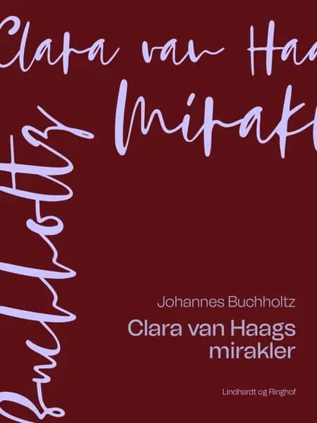 Clara van Haags mirakler af Johannes Buchholtz