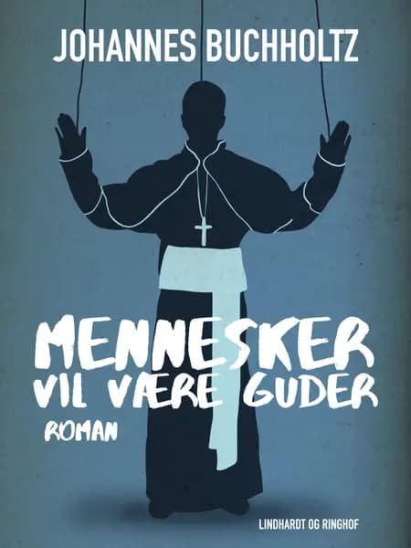 Mennesker vil være Guder af Johannes Buchholtz
